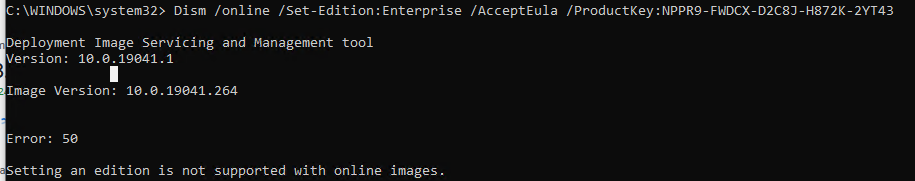 DISM.exe Set-Edition Error: 50 Setting an edition is not supported with online images 