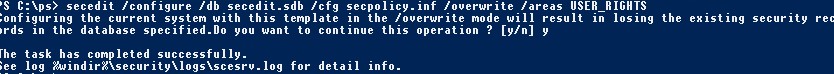 secedit /configure /db secedit.sdb /cfg secpolicy.inf /overwrite /areas USER_RIGHTS