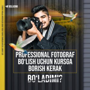 professional fotograf bolish uchun kursga borish kerak boladimi 65cace6562b11