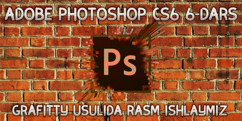 adobe photoshop cs6 6 dars grafitty usulida rasm ishlaymiz 65e61b73a148c